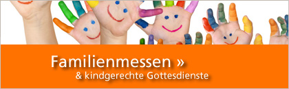 Familiengottesdienste & kindgerechte Wortgottesdienste »